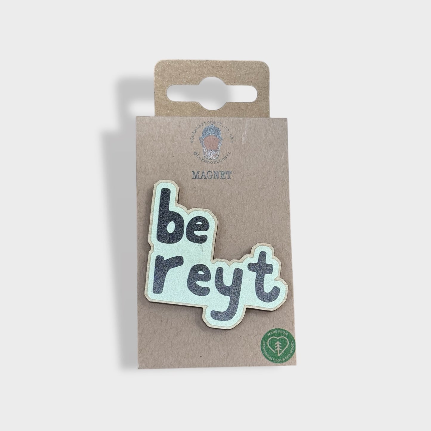 Be Reyt - Yorkshire Slang Fridge Magnet