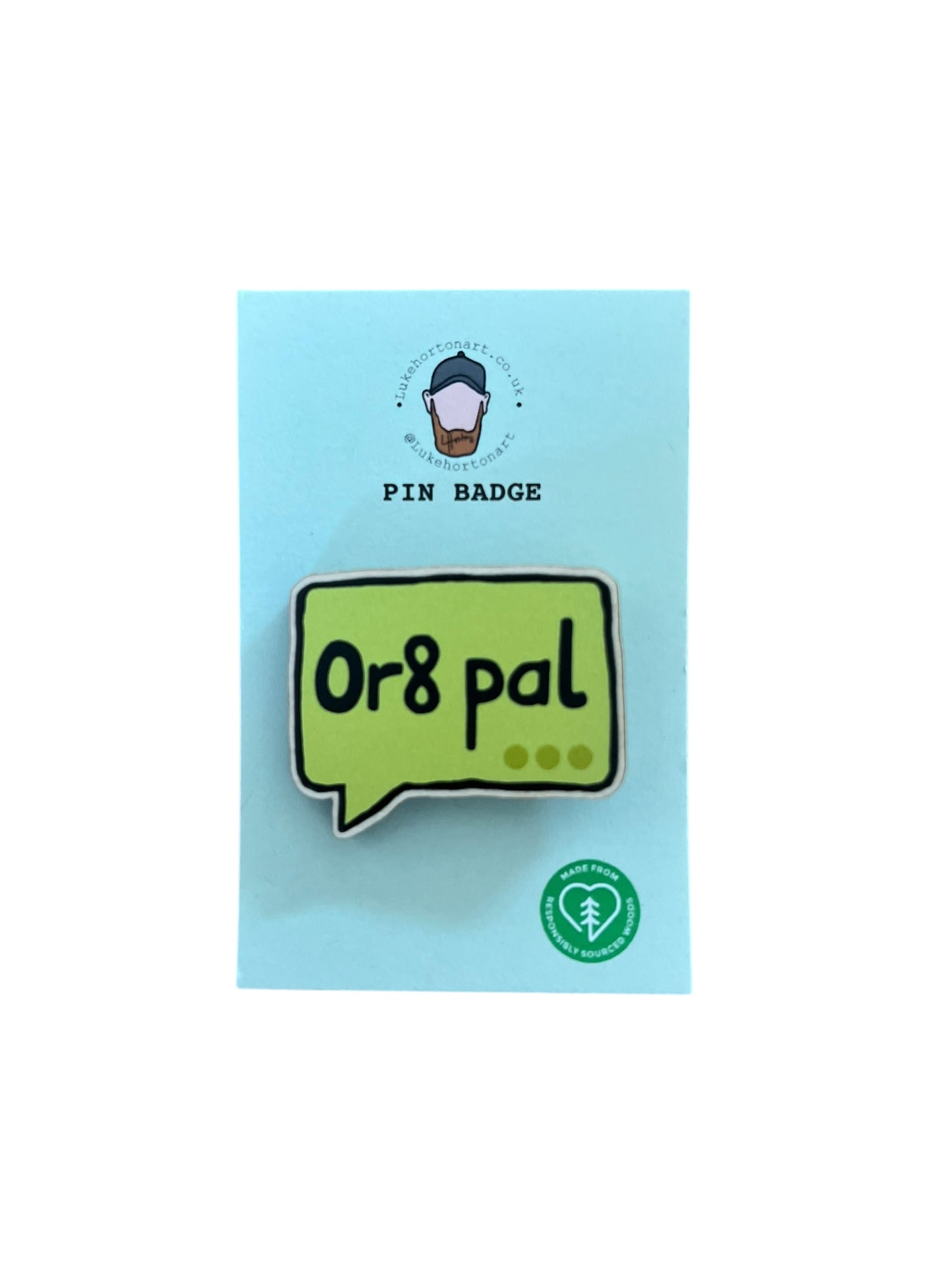 Or8 Pal - ECO Pin Badge - LukeHorton Art