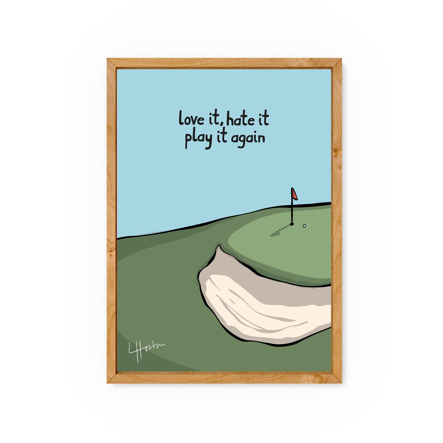 Love it, Hate it, Play it Again - Golf Art Print - Luke Horton