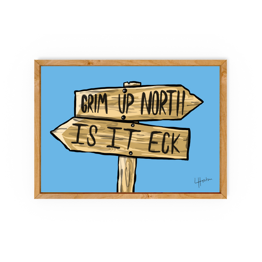 Grim Up North - Is It Eck - Yorkshire Slang Art Print - Luke Horton