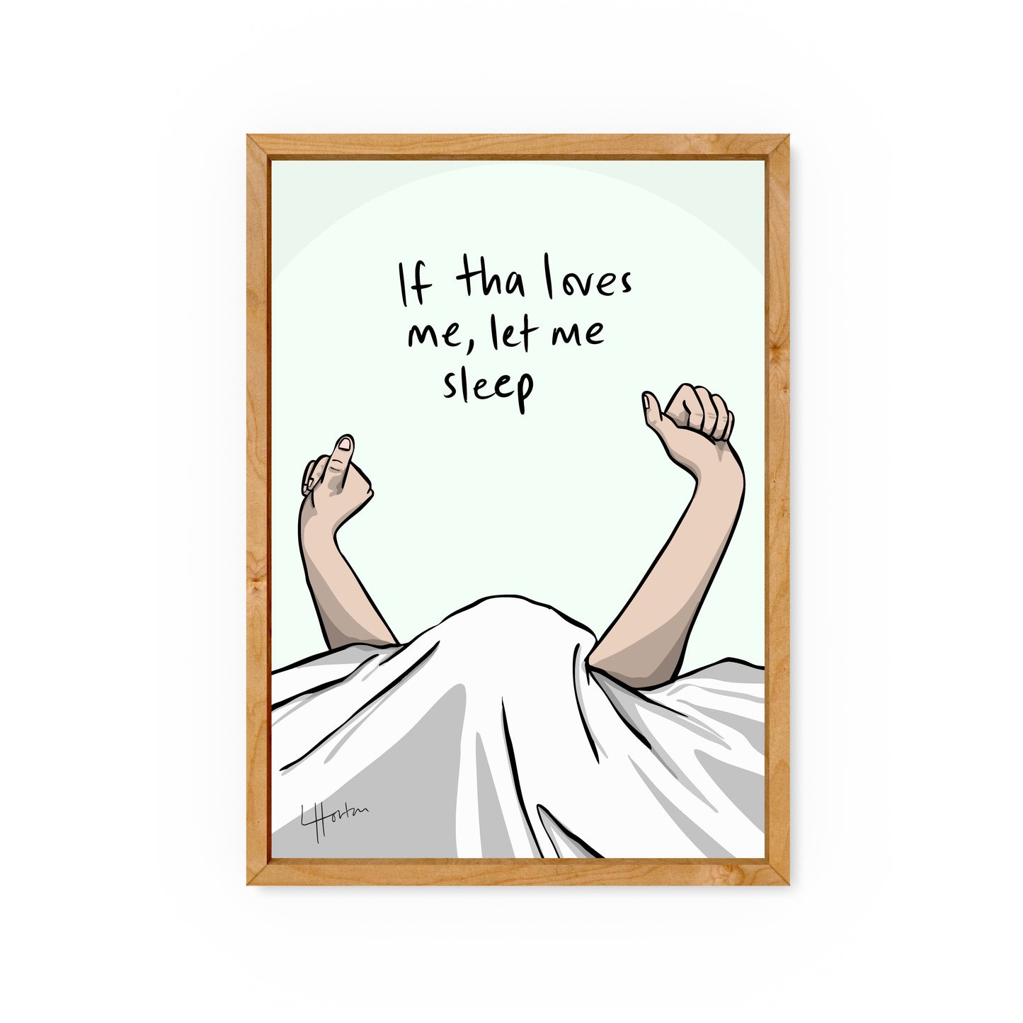 If Tha Loves Me, Let Me Sleep v.2 - Art Print - Luke Horton