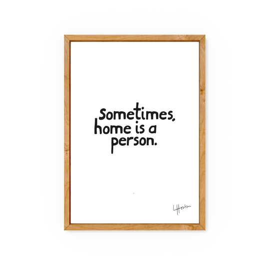 Sometimes, Home is a Person - Luke Horton - Art Print - Luke Horton