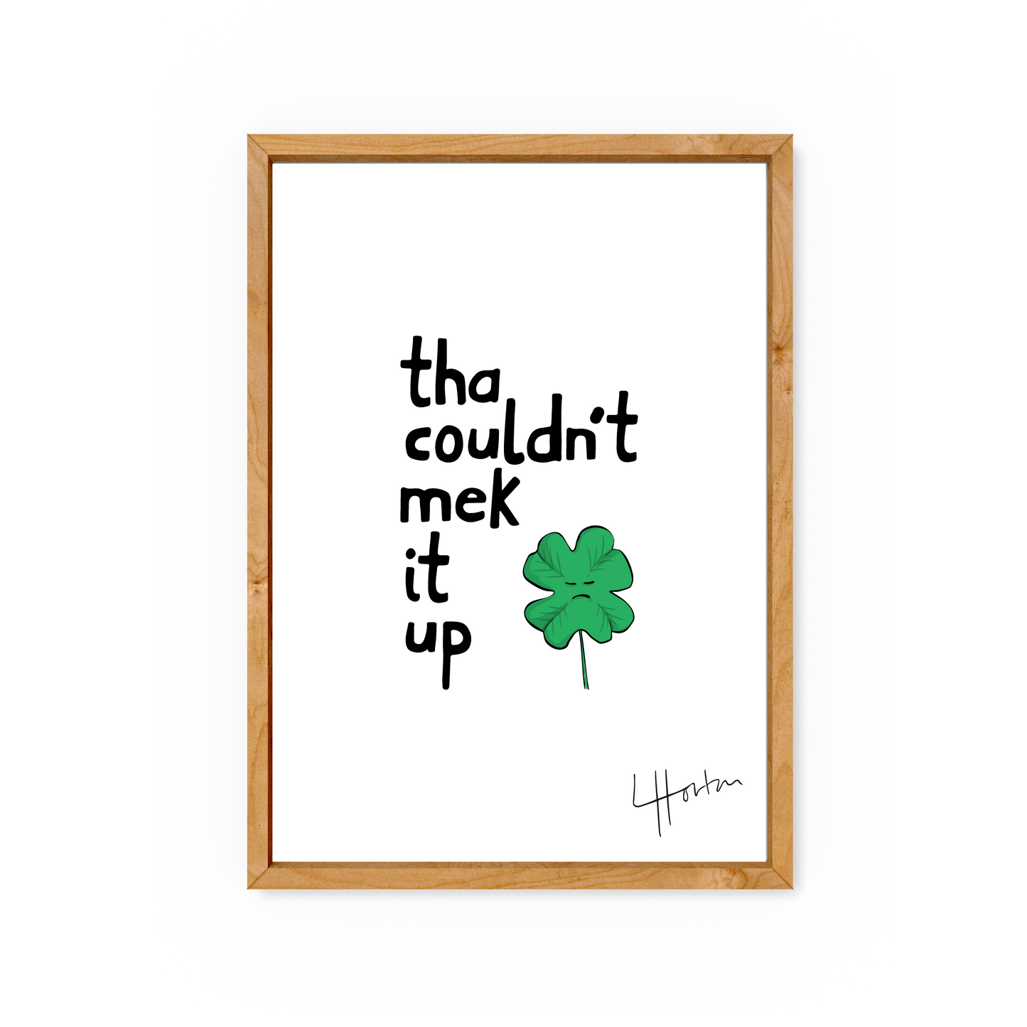 Tha Couldn't Mek It Up - Art Print - Luke Horton