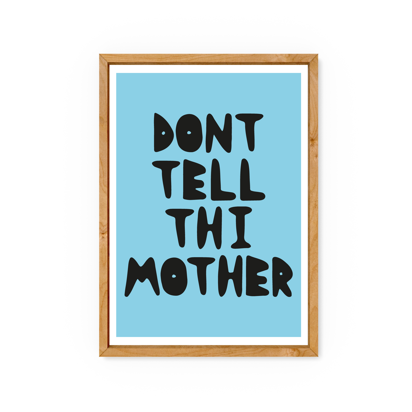 Don't Tell Thi Mother - Yorkshire Slang Art Print - Luke Horton