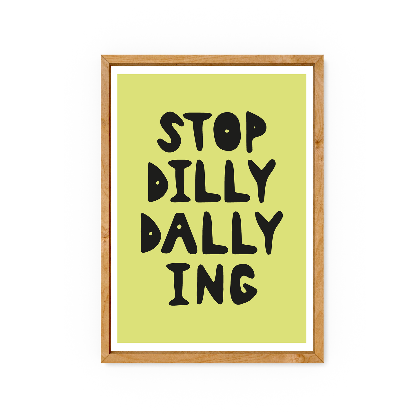 Stop Dilly Dallying - Yorkshire Slang Art Print - Luke Horton