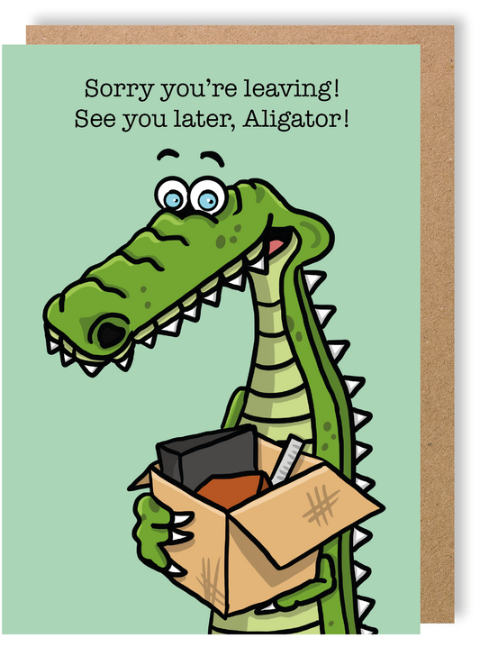 Sorry You're Leaving! See You Later, Alligator! - Alligator - Greetings Card - LukeHorton Art