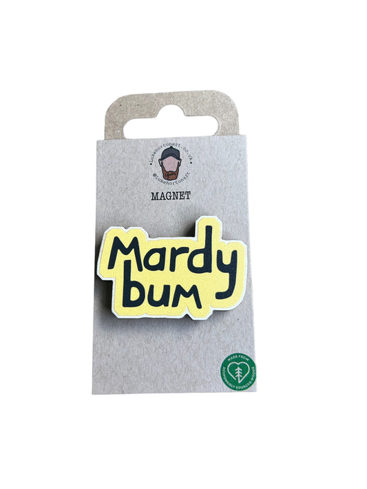 Mardy Bum - Yorkshire Slang Fridge Magnet