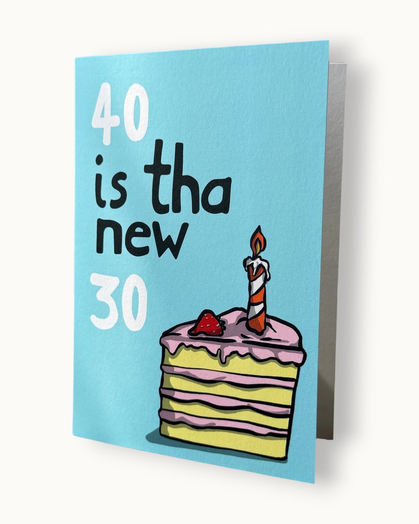 40 is tha new 30 - Greetings Card - LukeHorton Art