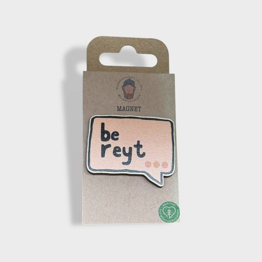 Be Reyt - Yorkshire Slang Fridge Magnet