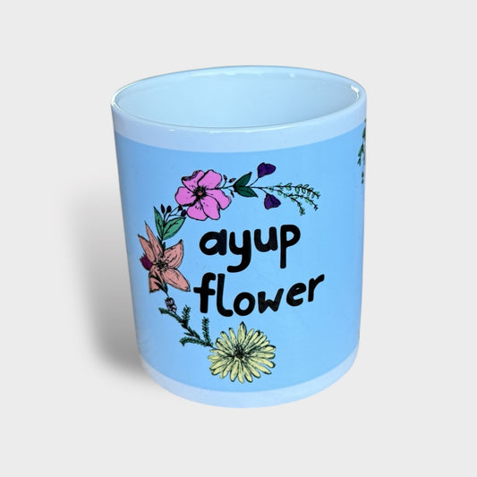 Ayup Flower Mug - Yorkshire Slang Mug-  Luke Horton
