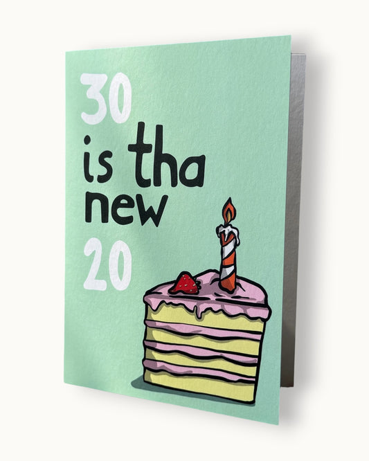 30 is tha new 20 - Greetings Card - LukeHorton Art