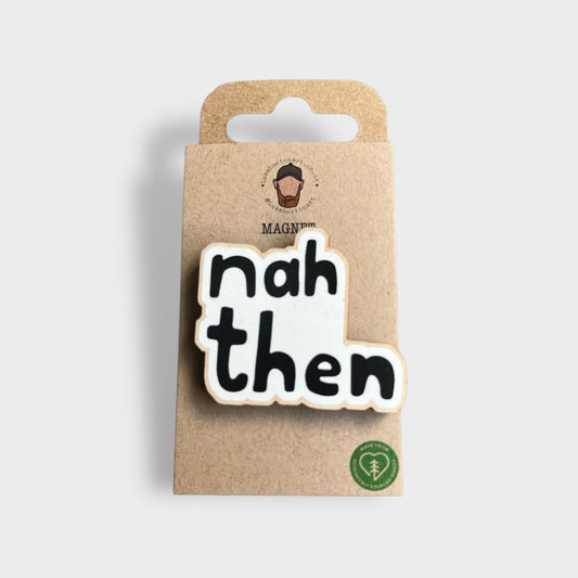 Nah Then - Yorkshire Slang Fridge Magnet