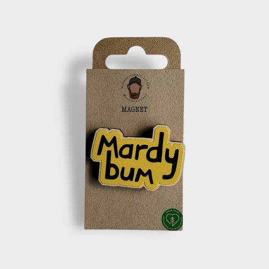 Mardy Bum - Yorkshire Slang Fridge Magnet