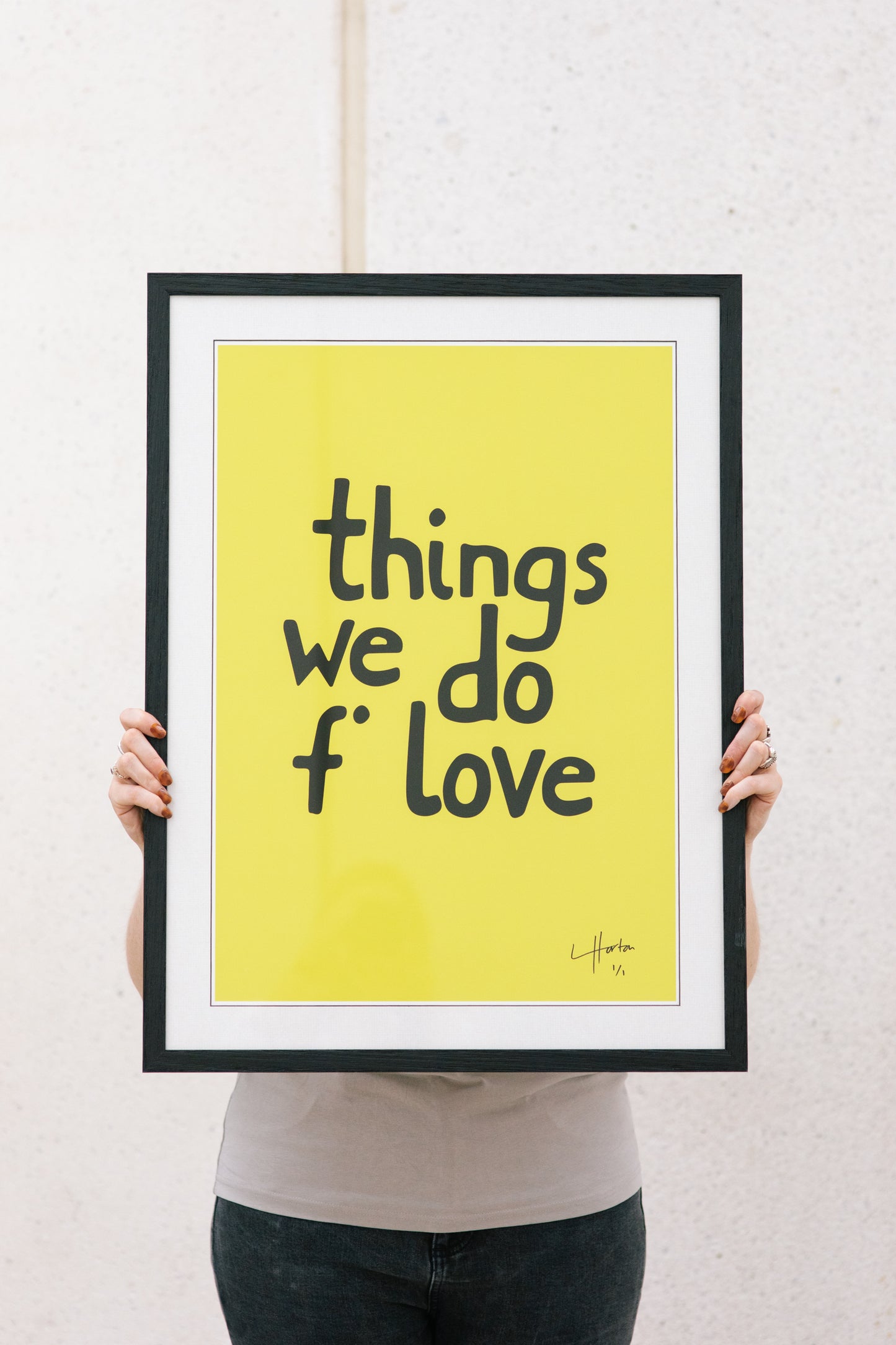 Things We Do F' Love - Signed Limited Edition (1 of 1) - LukeHorton Art