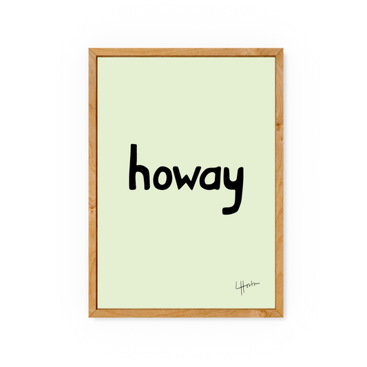 Howay - Geordie Dialect Art Print - Luke Horton