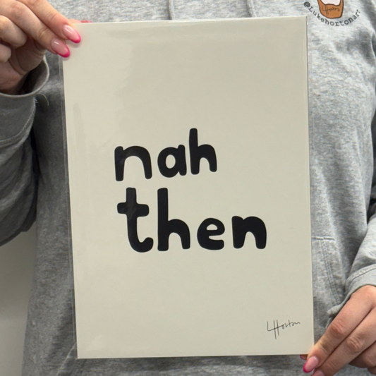 Nah Then - Art Print - Luke Horton