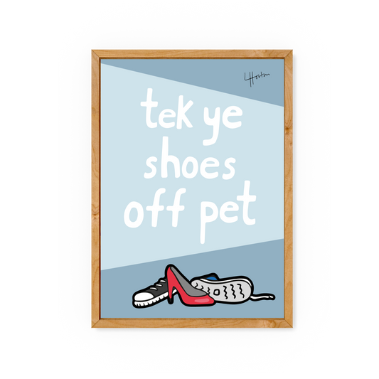 Tek Ye Shoes Off Pet - Geordie Dialect Art Print - Luke Horton