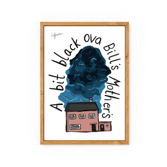 Black Ova Bill's Mother's - Yorkshire Slang Print - Luke Horton