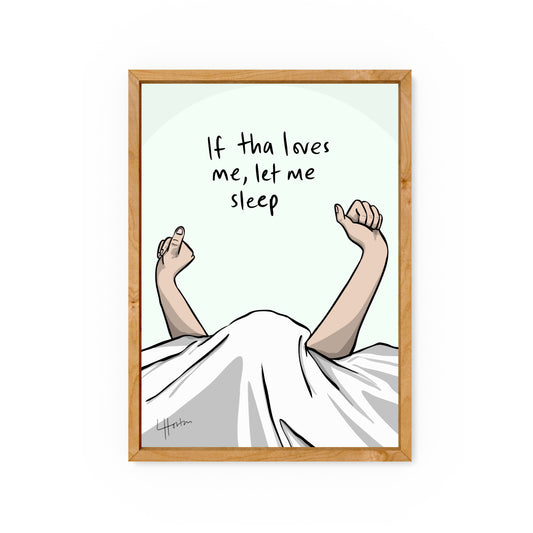 If Tha Loves Me, Let Me Sleep v.2 - Art Print - Luke Horton