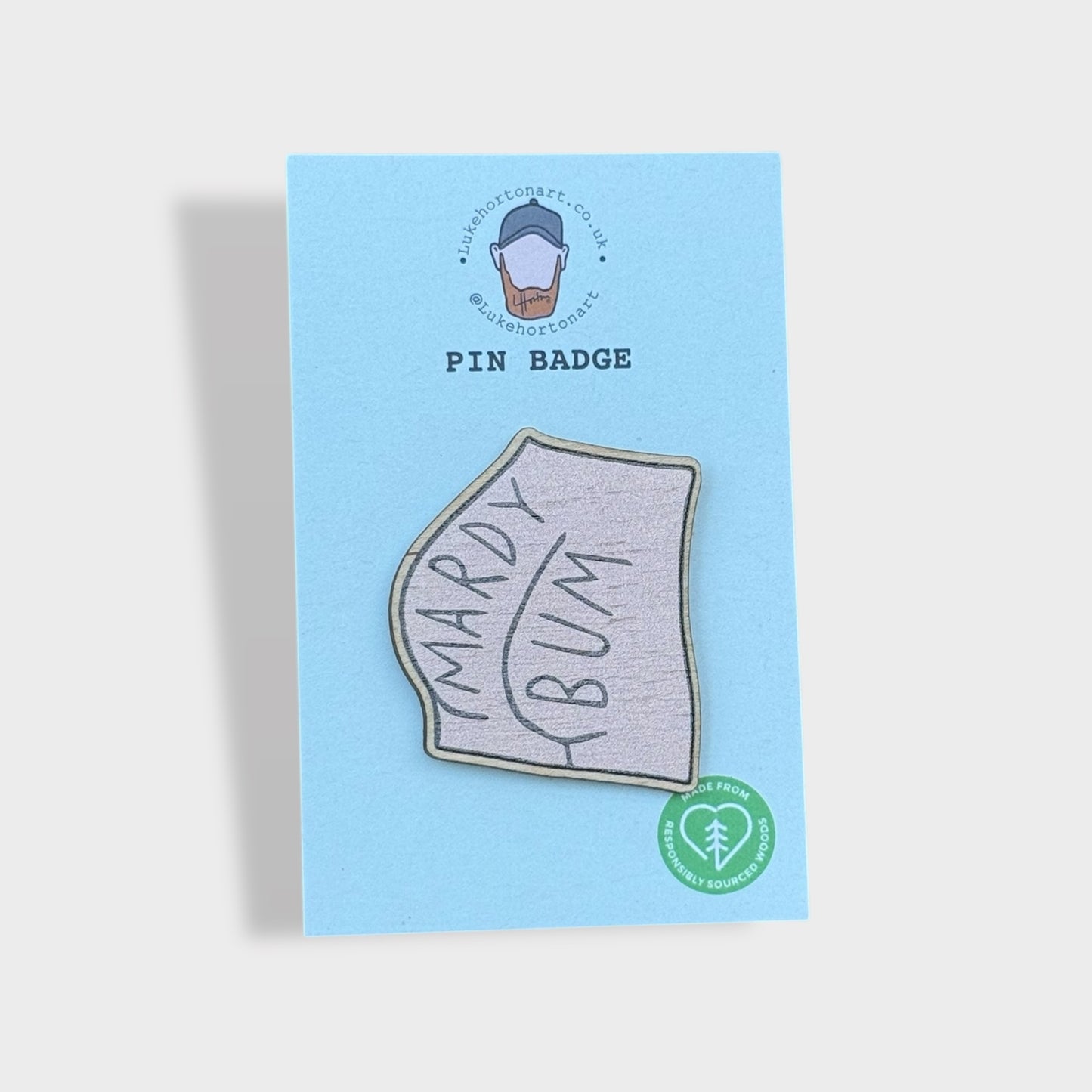 Mardy Bum - ECO Pin Badge - LukeHorton Art