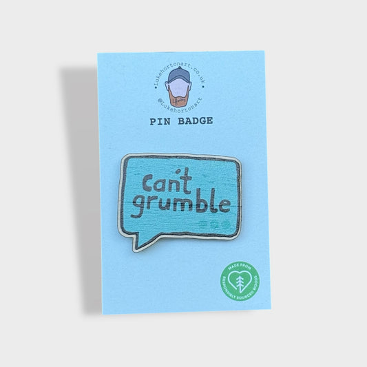 Can't Grumble - ECO Pin Badge - LukeHorton Art
