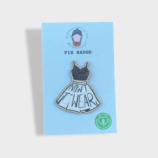 Nowt t' Wear - ECO Pin Badge - LukeHorton Art