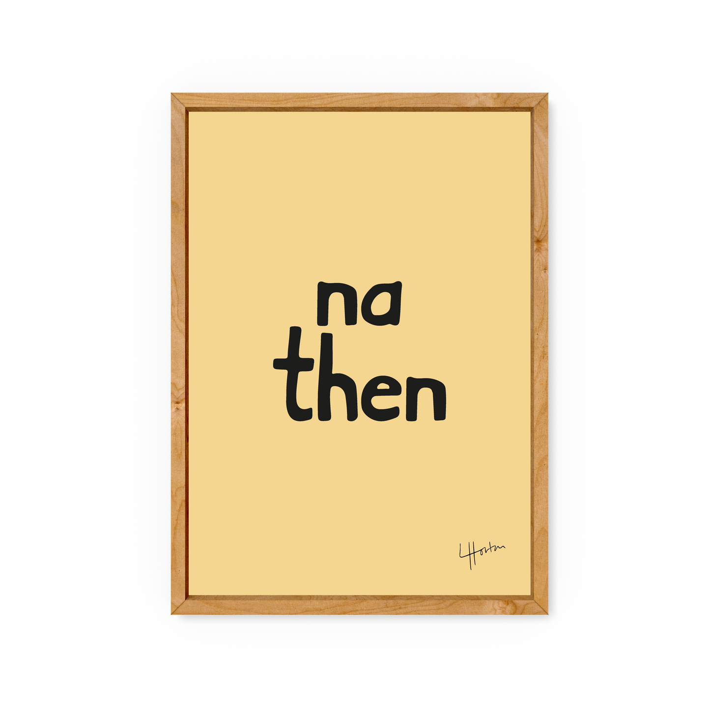 Na Then - Yorkshire Slang Art Print - Luke Horton