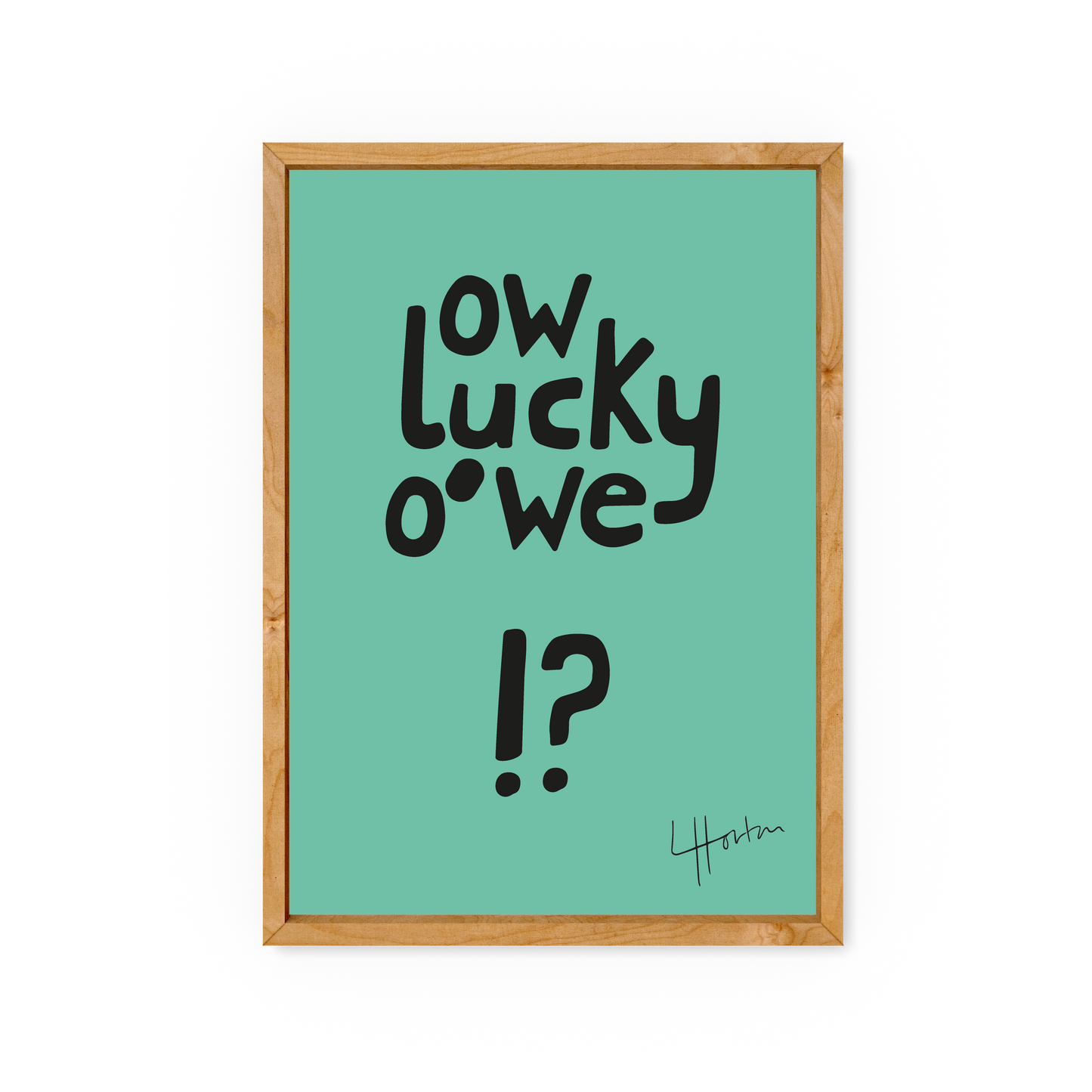 Ow Lucky O' We? - Art Print - Luke Horton