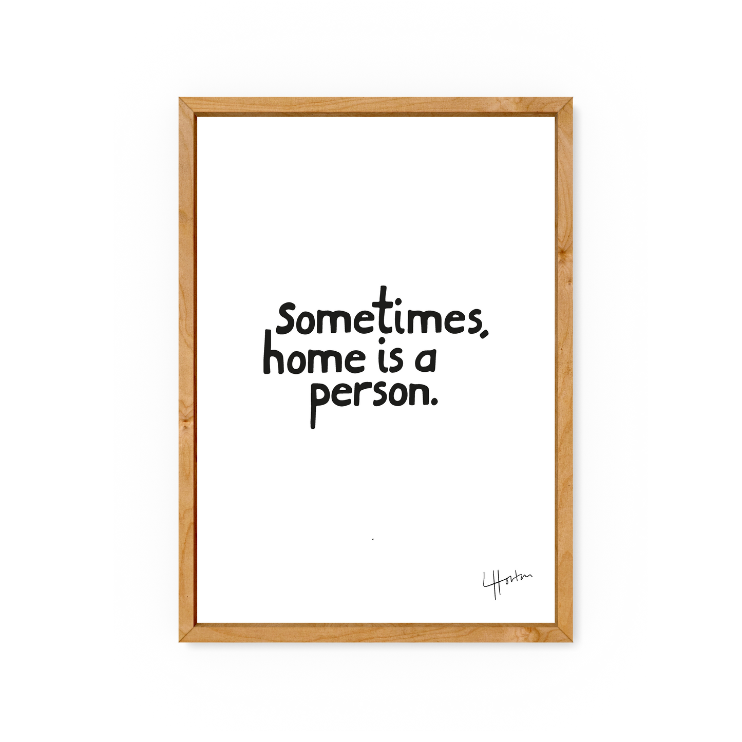 Sometimes, Home is a Person - Luke Horton - Art Print - Luke Horton