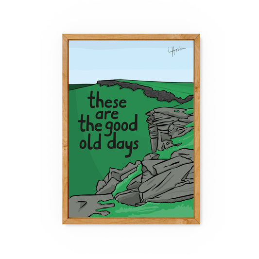 These Are The Good Old Days (Peaks) - Yorkshire Slang Art Print - Luke Horton