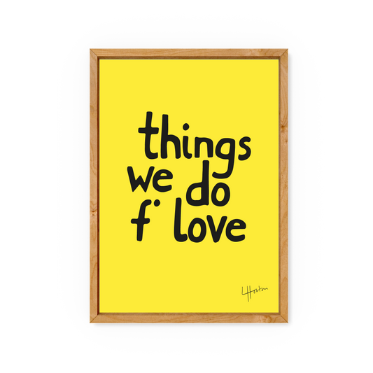 Things We Do F' Love - Yorkshire Slang Print - Luke Horton