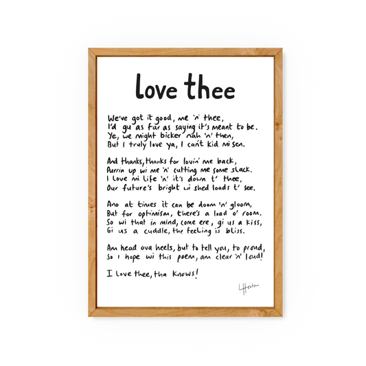 Love Thee Poem - Yorkshire Slang Poem Print - Luke Horton