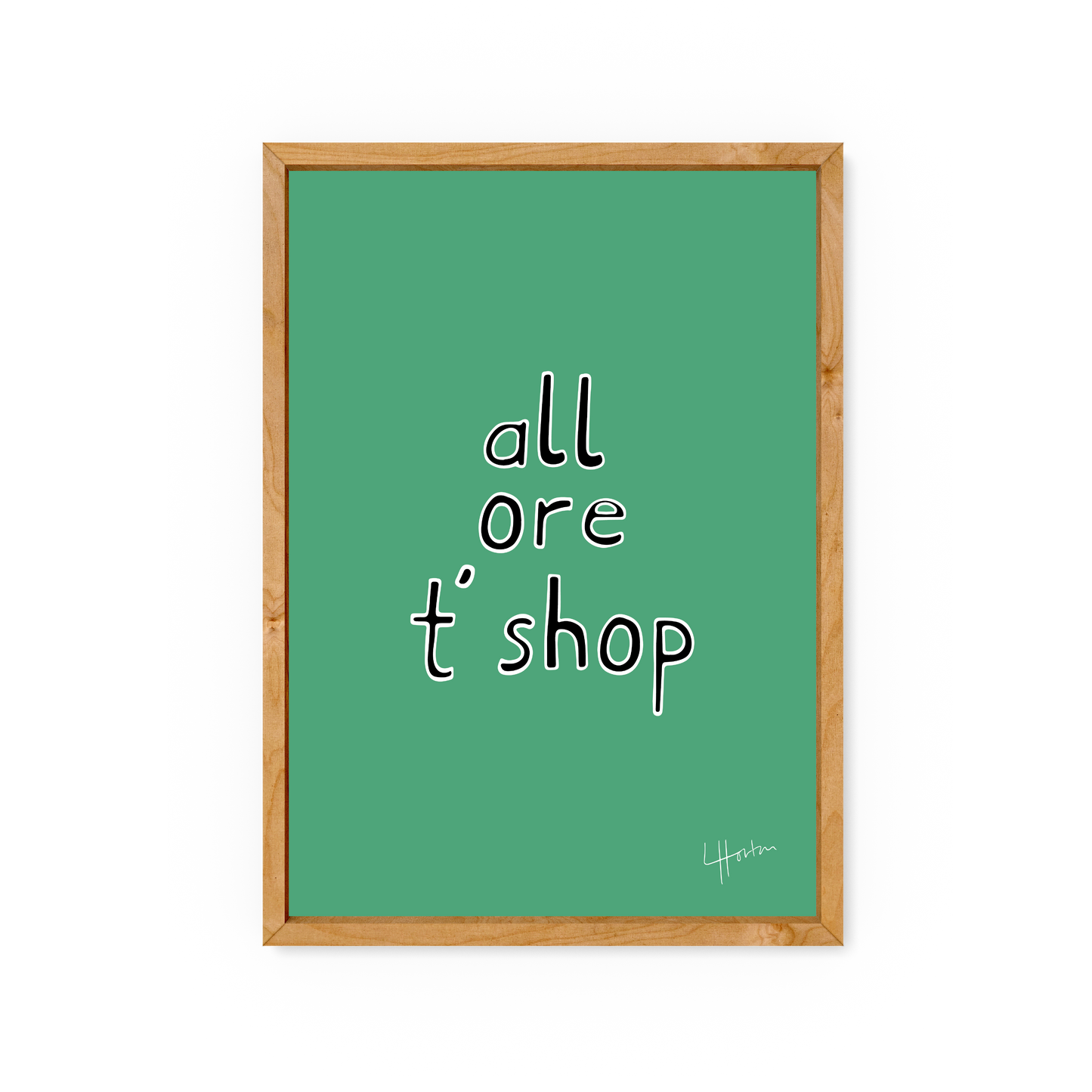 All Ore T' Shop - Yorkshire Slang Art Print - Luke Horton