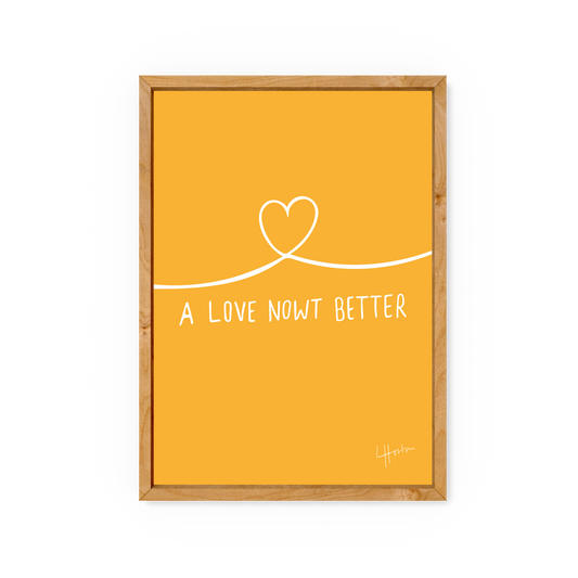 A Love Nowt Better - Yorkshire Slang Art Print - Luke Horton
