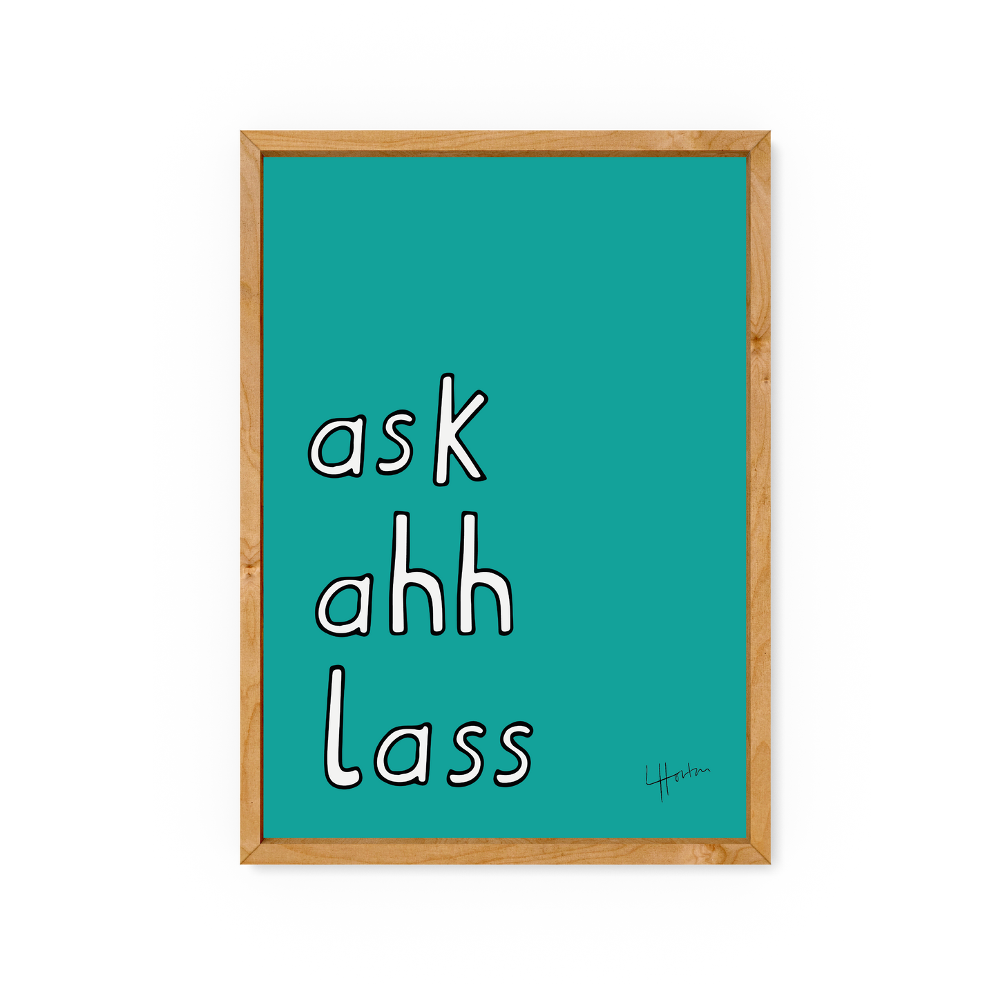 Ask Ahh Lass - Yorkshire Slang Art Print - Luke Horton