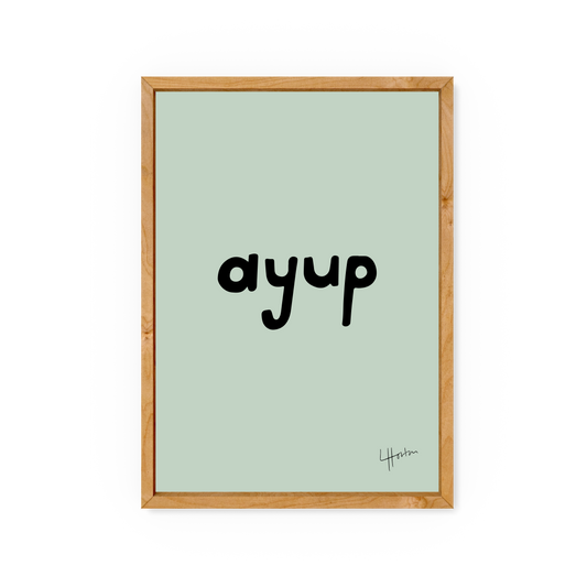 Ayup - Yorkshire Slang Art Print - Luke Horton