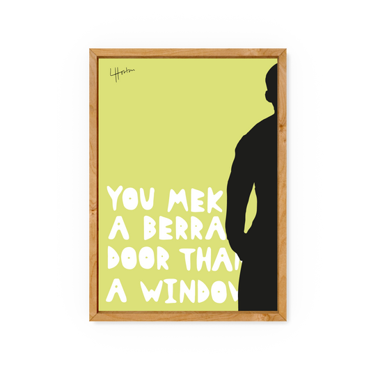 You Mek A Berra Door Than A Window - Yorkshire Slang Art Print - Luke Horton