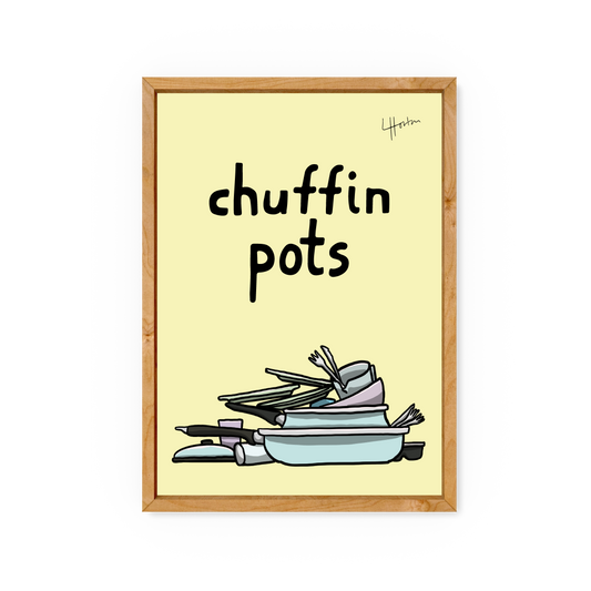Chuffin Pots - Yorkshire Slang Art Print - Luke Horton