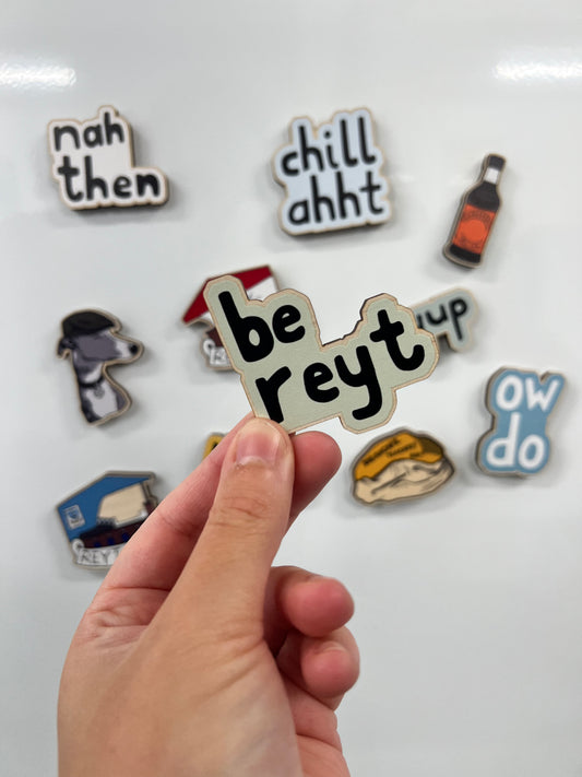 Be Reyt - Yorkshire Slang Fridge Magnet