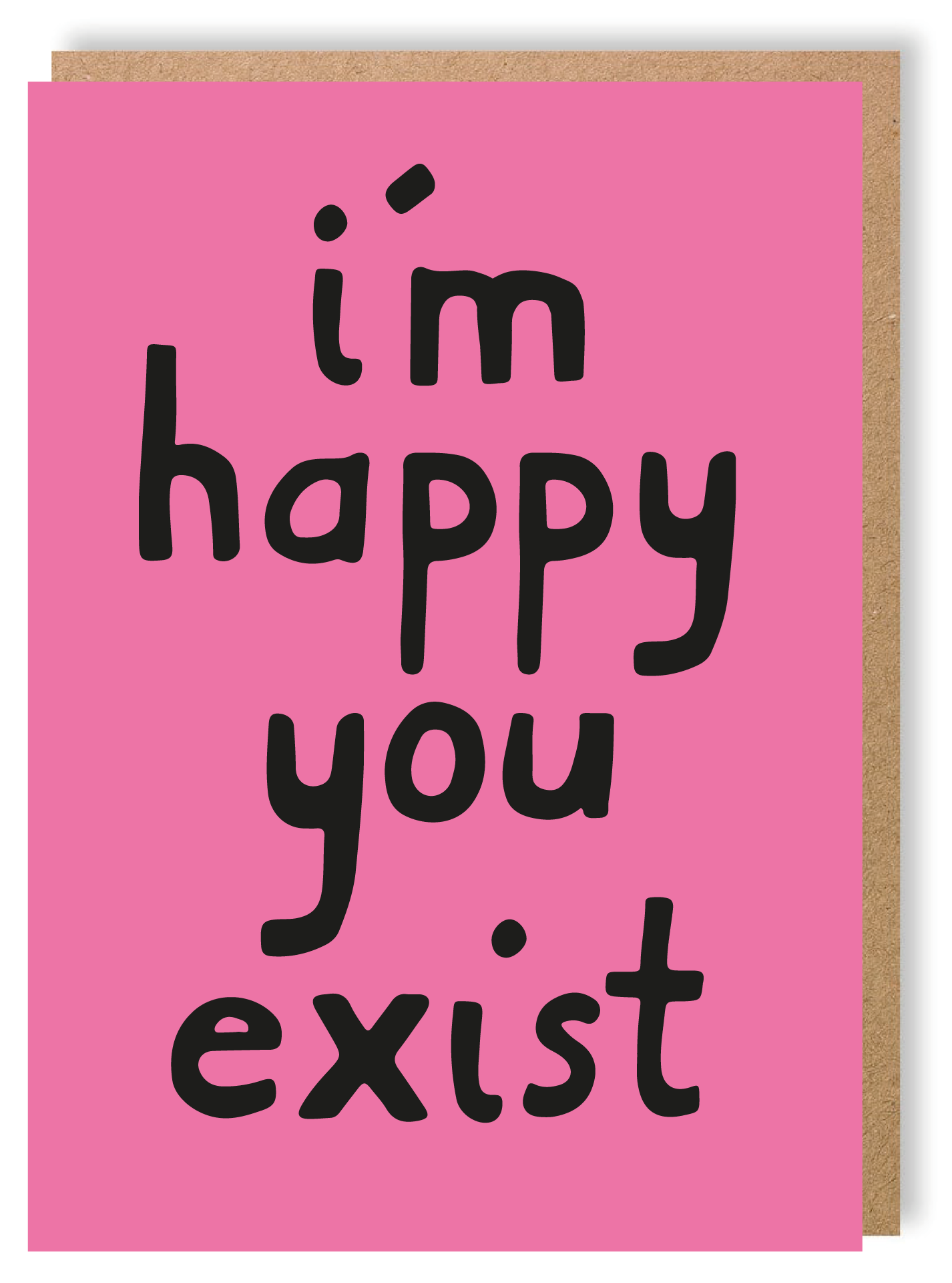 I'm Happy You Exist - Greetings Card - LukeHorton Art