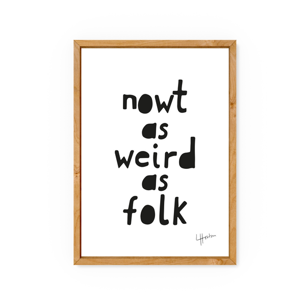 Nowt As Weird As Folk - Yorkshire Slang Art Print - Luke Horton – Luke ...