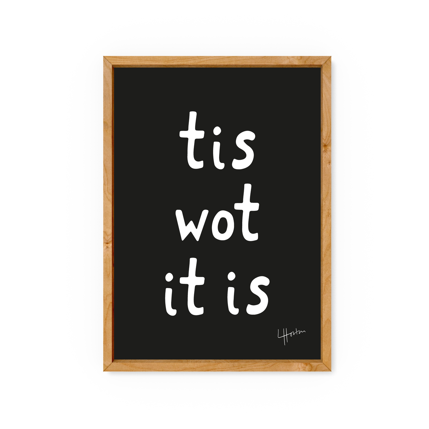 Tis Wot It Is - Yorkshire Slang Art Print - Luke Horton