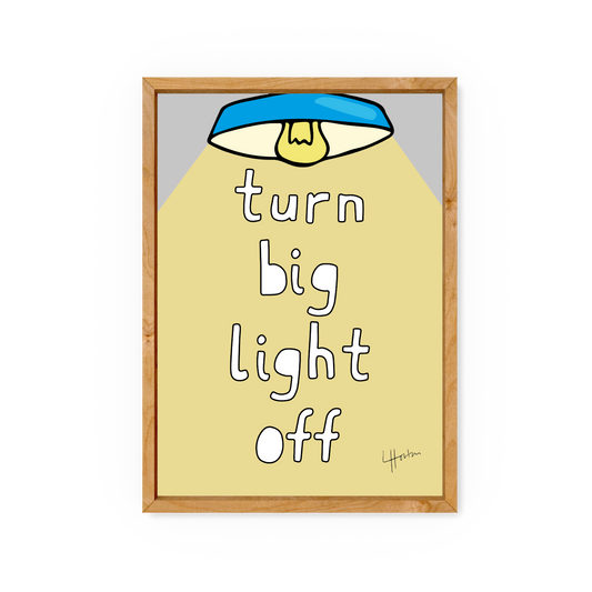 Turn Big Light Off - Yorkshire Slang Art Print - Luke Horton