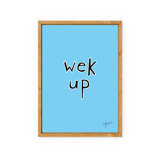 Wek Up - Yorkshire Slang Art Print - Luke Horton