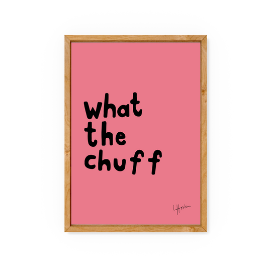 What The Chuff - Yorkshire Slang Art Print - Luke Horton