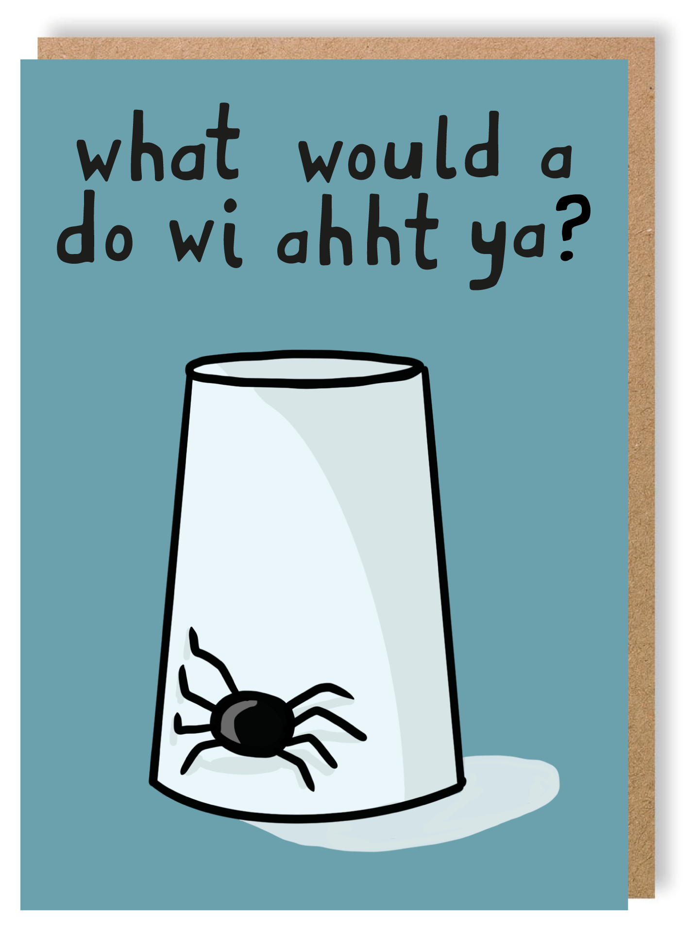 What Would I Do Wi Ahht Ya - Greetings Card - LukeHorton Art