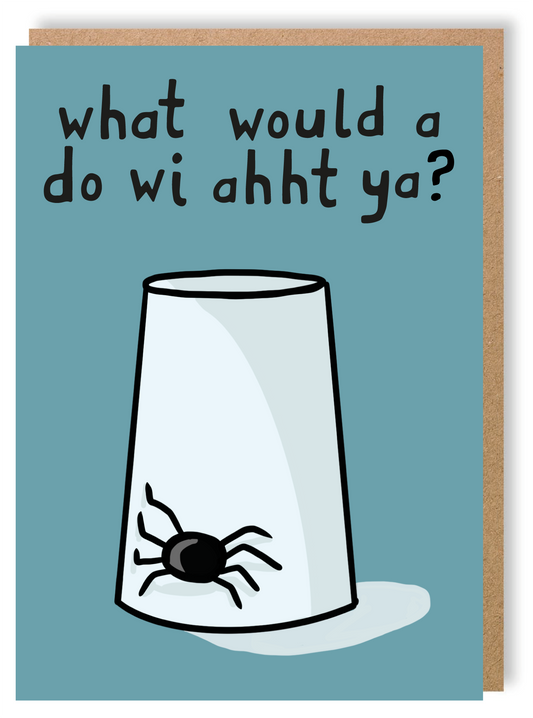 What Would I Do Wi Ahht Ya - Greetings Card - LukeHorton Art